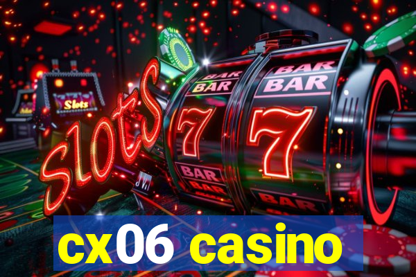 cx06 casino